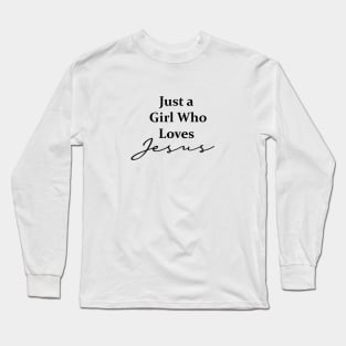 Just A Girl Who Loves Jesus Long Sleeve T-Shirt